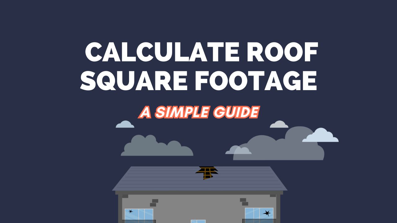 How to Calculate Roof Square Footage: A Simple Guide