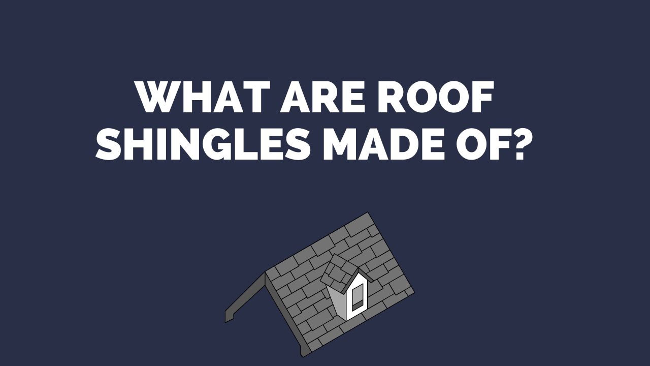 What Are Roof Shingles Made Of?