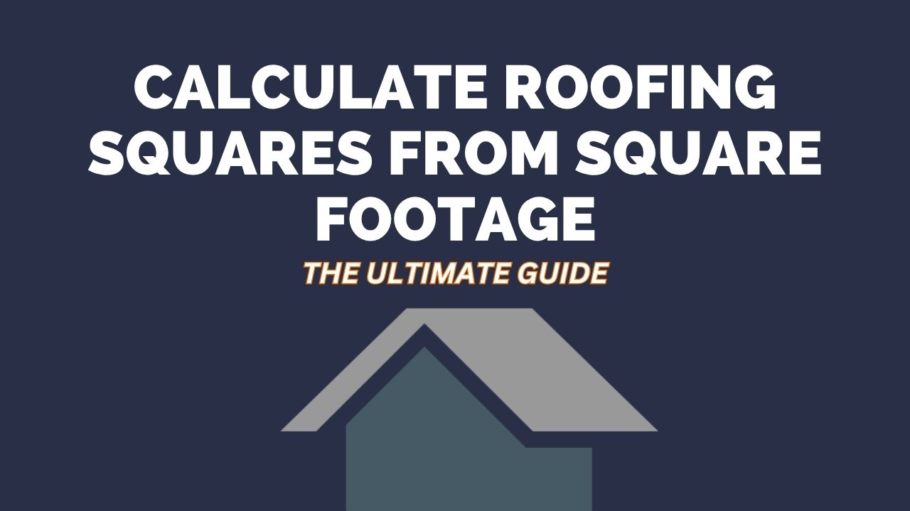 How to Calculate Roofing Squares from Square Footage?