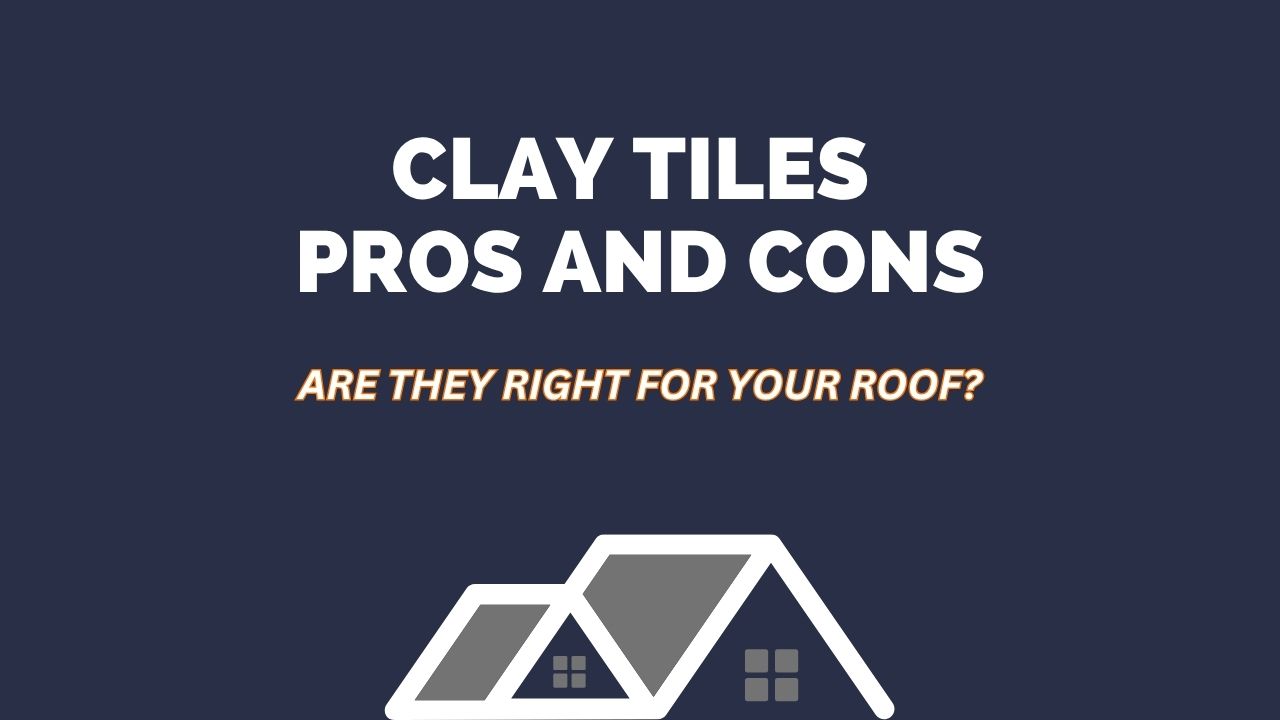Clay Tiles Pros and Cons: Are They Right for Your Roof?