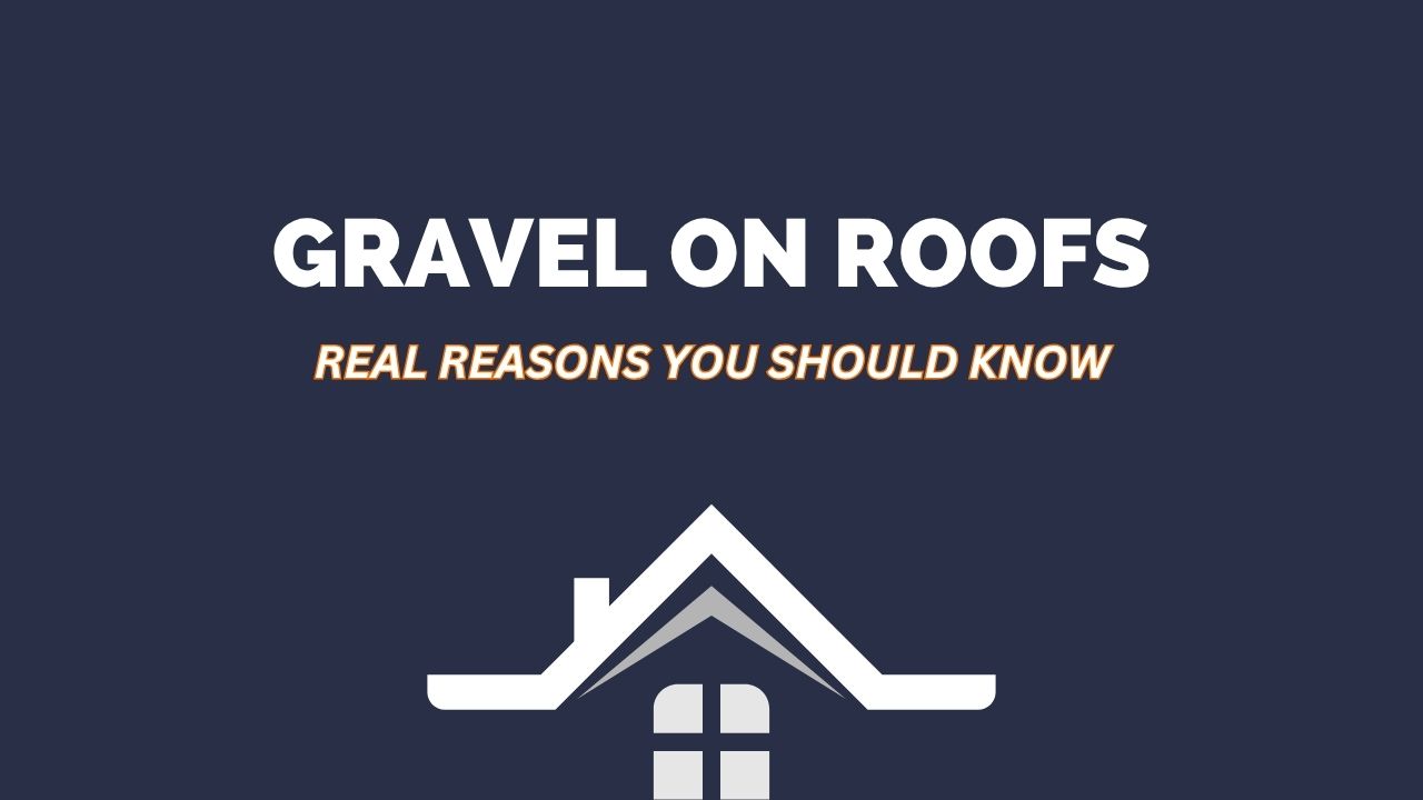 Why Do They Put Gravel on Roofs? (Real Reasons You Should Know)