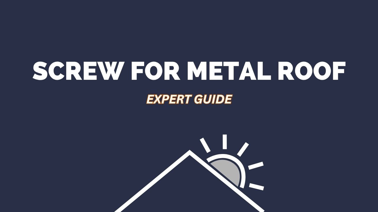 What Length Screw for Metal Roof? | Simple Size & Calculator Guide
