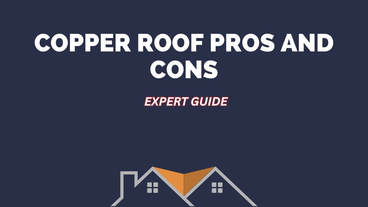 Copper Roof Pros and Cons: What Homeowners Should Know