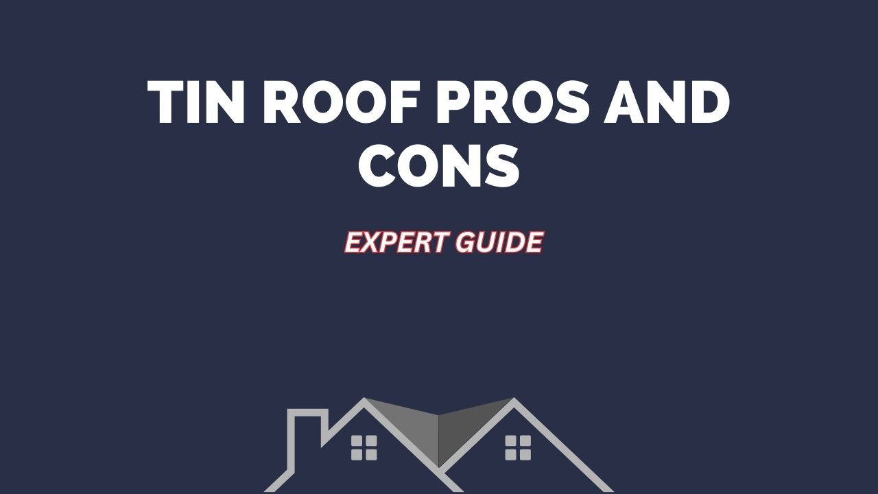Tin Roof Pros and Cons: What You Should Know Before Installing One
