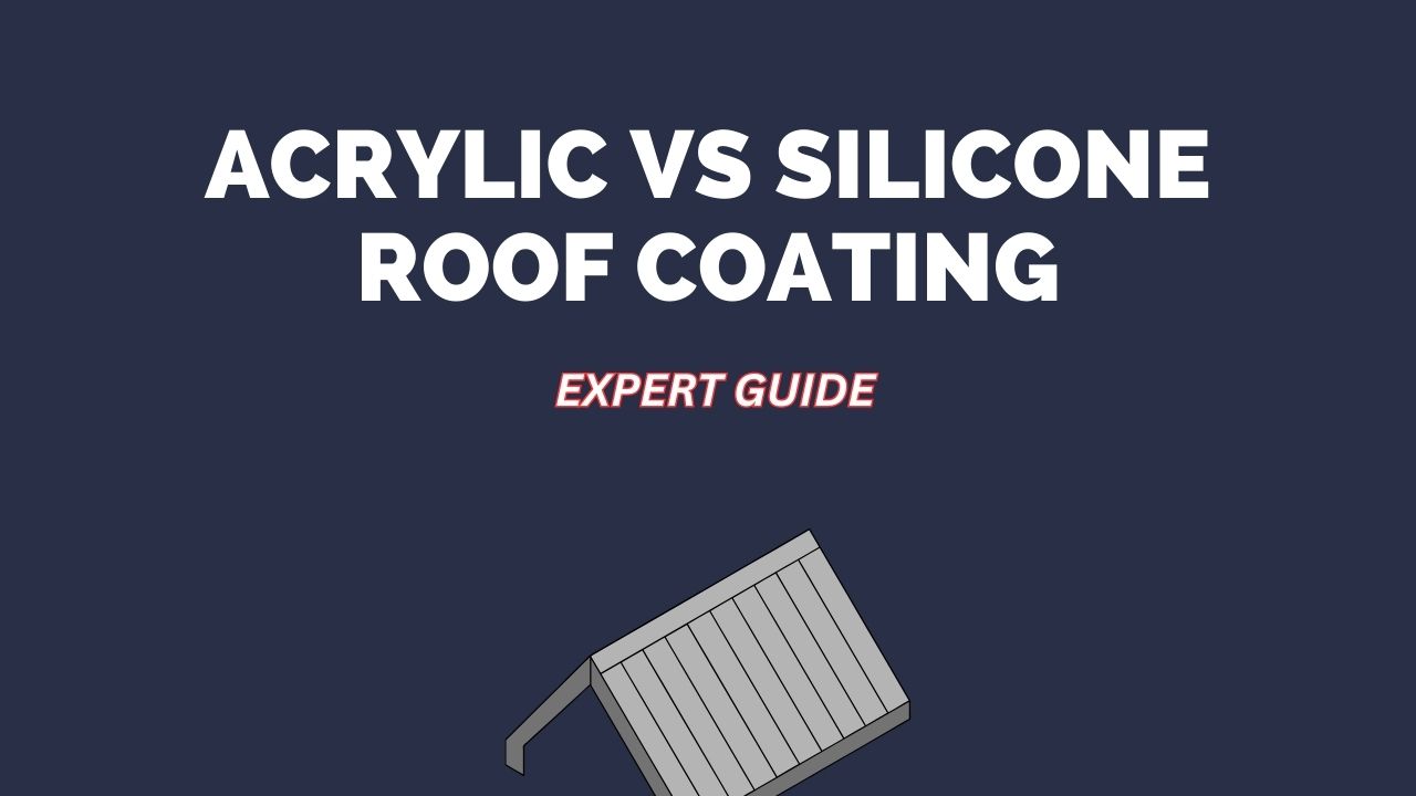 Acrylic vs Silicone Roof Coating