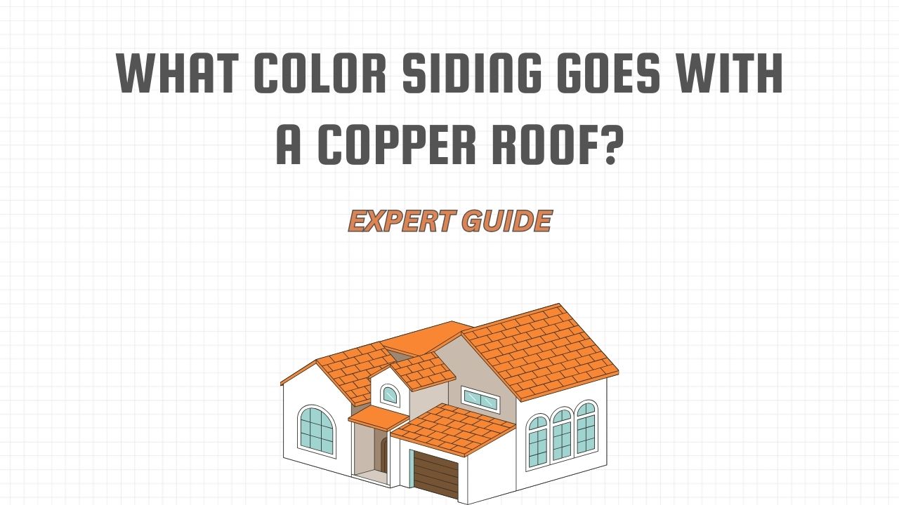 What Color Siding Goes With a Copper Roof?