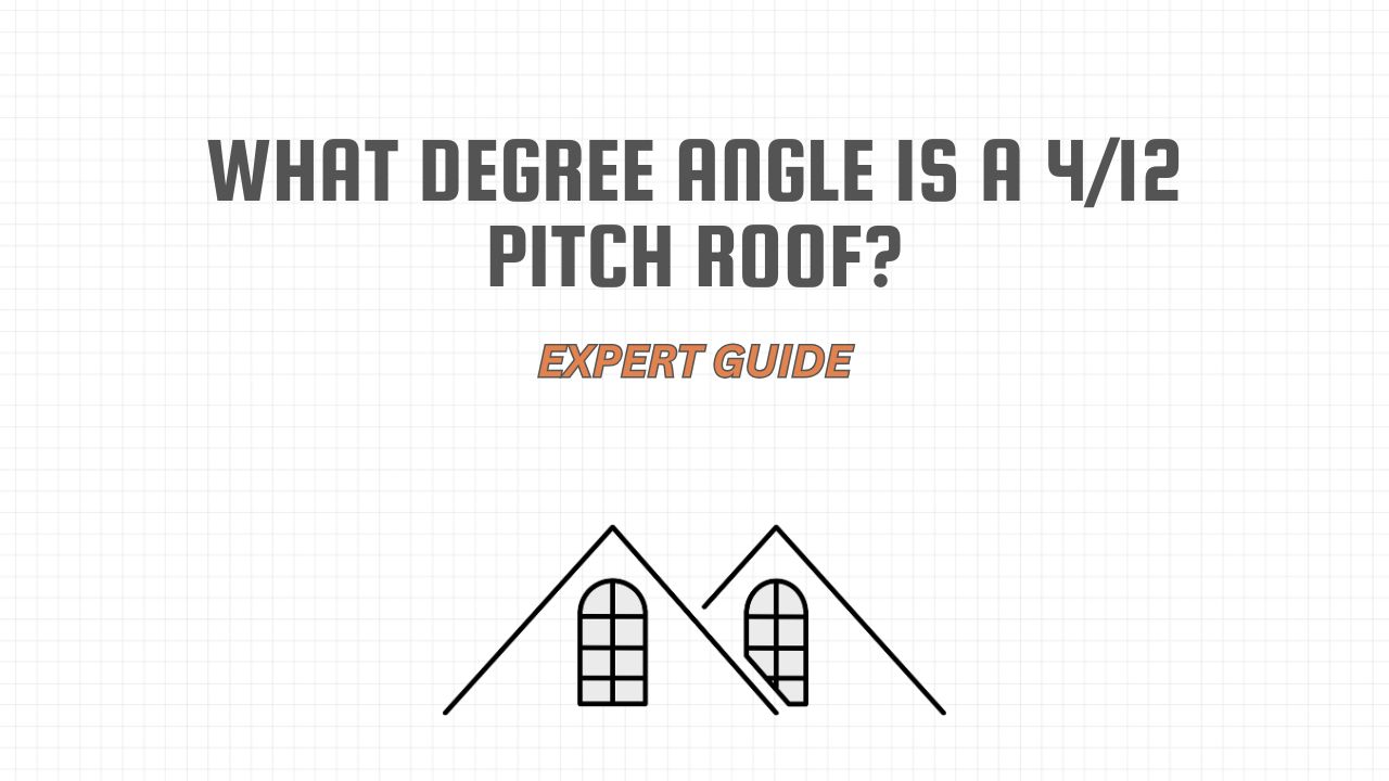 What Degree Angle Is a 4/12 Pitch Roof?